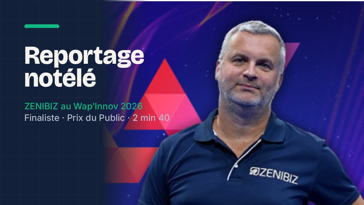 Reportage de notélé sur ZENIBIZ au Wap'Innov 2026